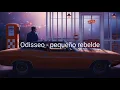 Odisseo - pequeño rebelde (letra)