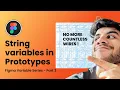 How to use string variables in Figma prototypes - Figma Variables Part 3