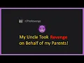 How My Uncle took Revenge on Behalf of my Parents