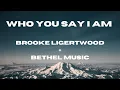 Who You Say I Am - Brooke Ligertwood + Bethel Music (Lyric Video)
