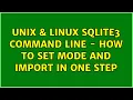 Unix Linux sqlite3 command line - how to set mode and import in one step
