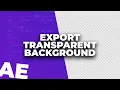 Export s with a Transparent Background - Adobe After Effects