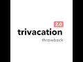 trivacation 2 0 throwback - thanks for the memories