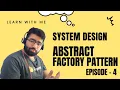ABSTRACT FACTORY PATTERN LOW-LEVEL DESIGN SYSTEM DESIGN Techie007