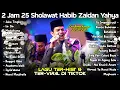 Download Lagu 2 JAM 25 SHOLAWAT HABIB ZAIDAN YAHYA TER-HIST \u0026 VIRAL DI TIKTOK 2023 😱