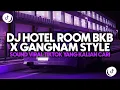 Lagu DJ HOTEL ROOM BKB X OPPA GANGNAM STYLE DEKKA RMX || SOUND VIRAL TIKTOK TERBARU 2025