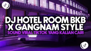dj hotel room bkb x oppa gangnam style dekka rmx sound viral tiktok terbaru 2025