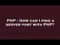 PHP How can I ping a server port with PHP