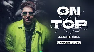 On Top - Jassie Gill (Official HD Video) Jassi Gill | Munawar | Gill Skill | New Punjabi Song 2023