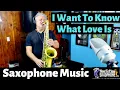 Download Lagu I Want To Know What Love Is - Sax Cover - Saxophone Music with Custom Backing Track