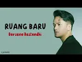 Ruang Baru - Barsena Bestandhi | Lirik Lagu ~ Bagaikan kemarau yang panjang…