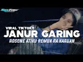 Download Lagu DJ ROSONE ATIKU REMUK RA KARUAN || DJ JANUR GARING VIRAL TIKTOK TERBARU 2025