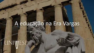 Fundamentos Históricos - A educação na Era Vargas