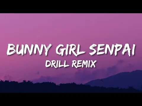 Download MP3 Bunny Girl Senpai (Drill Remix)