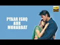 Lagu Pyaar Ishq Aur Mohabbat | Audio | Udit Narayan | Alka Yagnik