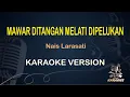 Download Lagu MAWAR DITANGAN MELATI DIPELUKAN || Nais Larasati ( Karaoke ) Dangdut || Koplo HD Audio