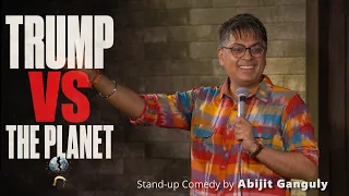 trump vs the planet stand up comedy by abijit ganguly