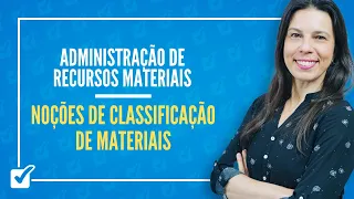 02.01. Aula de Noções de Classificação de Materiais (Administração de Recursos Materiais)