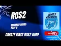 Create First ROS2 Node ROS Humble Beginner Series - Part 5