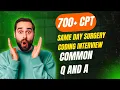 700 SAME DAY SURGERY COMMON CPT CODING INTERVIEW QUESTIONS AND ANSWERS