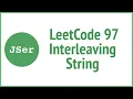 LeetCode 97 Interleaving String Recursion Memoization DP JSer - JavaScript Algorithm