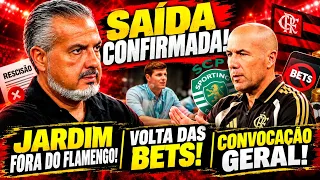 SAÍDA CONFIRMADA NO FLAMENGO! JARDIM FORA EM 2027! REVIRAVOLTA DAS BETS! CONVOCAÇÃO GERAL!