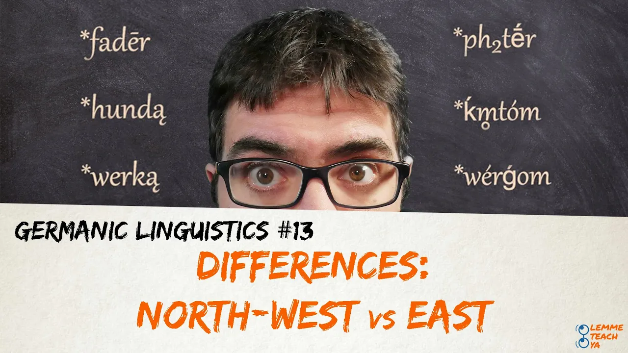 GERMANIC LINGUISTICS #13 - DIFFERENCES: NORTH-WEST vs EAST