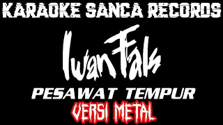 Download KARAOKE SANCA RECORDS - PESAWAT TEMPUR ( VERSI METAL) MP3