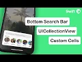 Swift Bottom Search Bar CollectionView Custom Cells