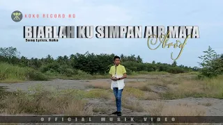 arief biarlah kusimpan airmata official music video semoga engkau bahagia