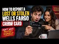 How to report a lost or stolen Wells Fargo credit card