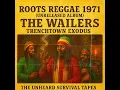 Download Lagu Roots Reggae 1971  (Unreleased Album) The Wailers _ Trenchtown Exodus Riddims