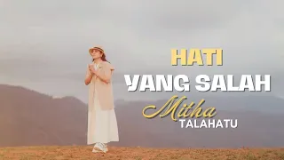 Download MITHA TALAHATU 2023 - HATI YANG SALAH (LIRIK) | LAGU BARU 2023 | LIRIK LAGU MP3