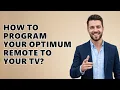 How to Program Your Optimum Remote to Your TV