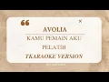 Download Lagu AVOLIA - KAMU PEMAIN AKU PELATIH KARAOKE VERSION