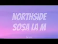 Sosa La M - Northside (Lyrics)
