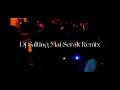 Download Lagu DJ SALTING MAI SERAK REMIX