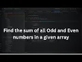 Java Find the sum of all odd and even numbers in the given array Java Coding Questions