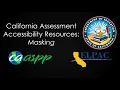 CA Assessment Accessibility Resources Masking