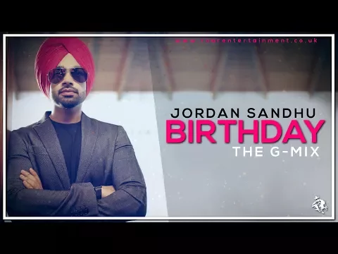 Download MP3 Birthday | Remix | Jordan Sandhu | Dj G.S.P | The G-Mix | Syco TM