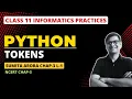 Python TOKENS Python Class 11 Class 11 Python Fundamentals Class 11 IP Chapter 3
