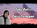 Download Lagu Lirik Garis Terdepan - Feby Putri (Cover) #liriklagu #music #viral