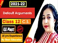 Lesson Using Default Arguments in Functions Complete Course for Class 12 C S SESSION 2022