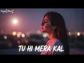 Lagu Tu Hi Mera Kal | New Hindi Romantic Pop Song | Female Version | Original Love Song 2026