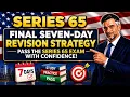 Final Seven-Day Revision Strategy Pass the Series 65 Exam with Confidence
