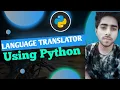 How To Create Google Language Translator Using Python Python Project