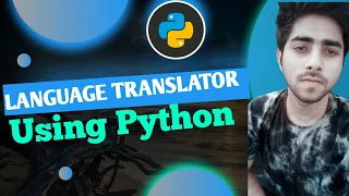 How To Create Google Language Translator Using Python Python Project
