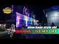 Lagu DJ Wanna Live My Life Slow Bass  Glerr Style Old - Cocok Buat Cek Sound  -  X One Project Official