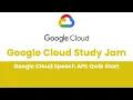 Google Cloud Speech API Qwik Start Google Cloud Study Jam 2023 GCCF