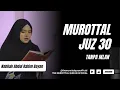 Murottal Al Qur'an Juz 30 / Juz Amma TANPA IKLAN | Nabila Abdul Rahim Bayan